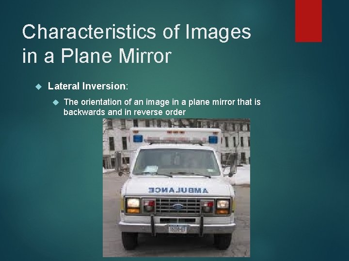 Characteristics of Images in a Plane Mirror Lateral Inversion: The orientation of an image