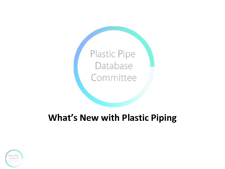 What’s New with Plastic Piping What’s New with Plastic Piping