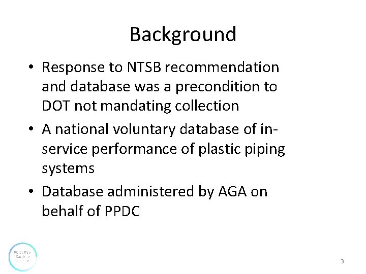 Background • Response to NTSB recommendation and database was a precondition to DOT not Background • Response to NTSB recommendation and database was a precondition to DOT not