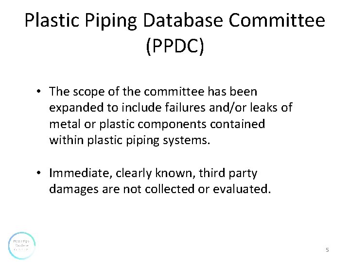 Plastic Piping Database Committee (PPDC) • The scope of the committee has been expanded Plastic Piping Database Committee (PPDC) • The scope of the committee has been expanded