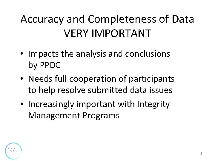 Accuracy and Completeness of Data VERY IMPORTANT • Impacts the analysis and conclusions by Accuracy and Completeness of Data VERY IMPORTANT • Impacts the analysis and conclusions by