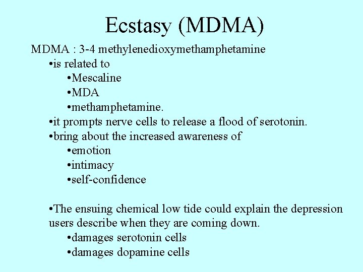 Ecstasy (MDMA) MDMA : 3 -4 methylenedioxymethamphetamine • is related to • Mescaline •
