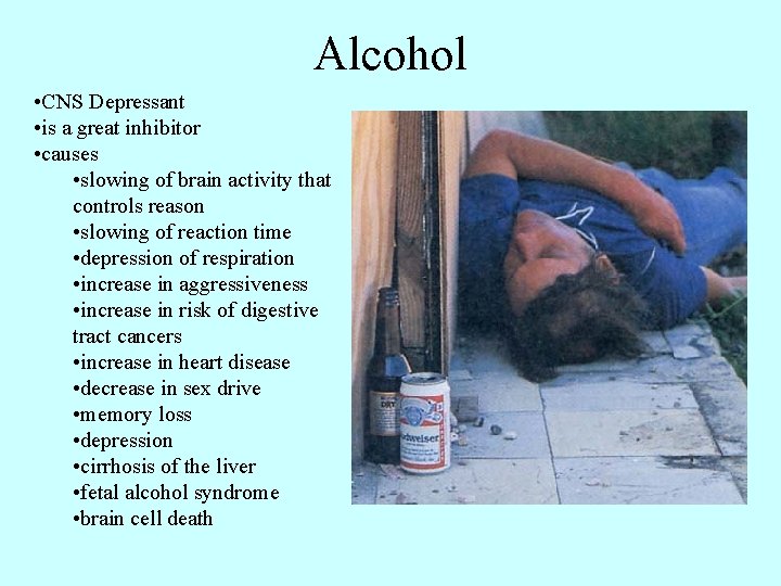 Alcohol • CNS Depressant • is a great inhibitor • causes • slowing of