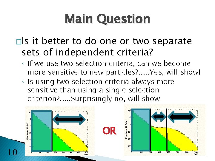 Main Question �Is it better to do one or two separate sets of independent