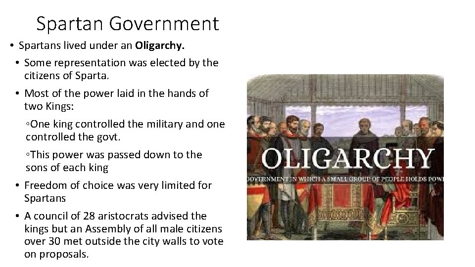 Spartan Government • Spartans lived under an Oligarchy. • Some representation was elected by