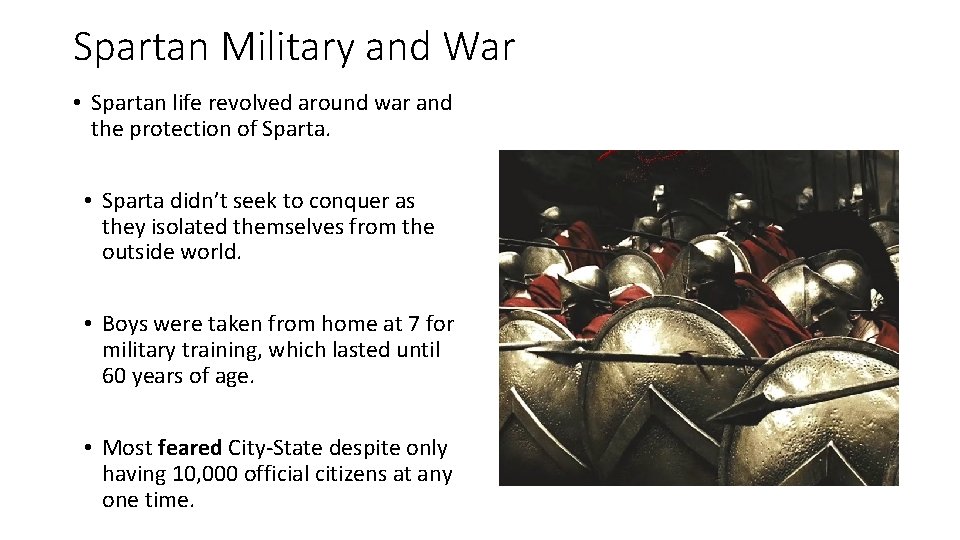 Spartan Military and War • Spartan life revolved around war and the protection of