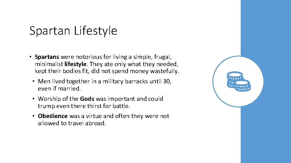 Spartan Lifestyle • Spartans were notorious for living a simple, frugal, minimalist lifestyle. They