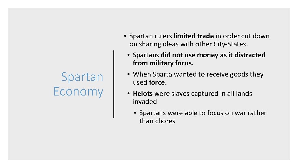 Spartan Economy • Spartan rulers limited trade in order cut down on sharing ideas