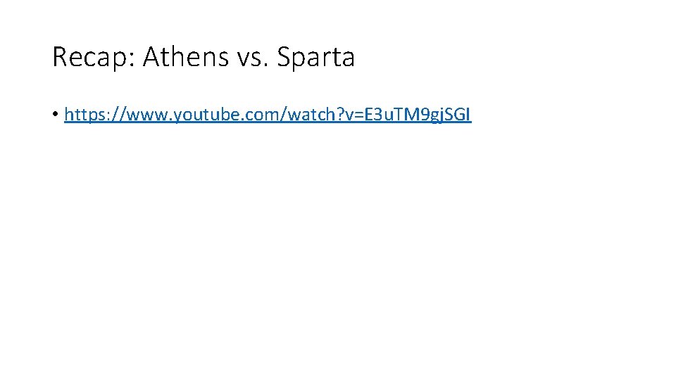 Recap: Athens vs. Sparta • https: //www. youtube. com/watch? v=E 3 u. TM 9