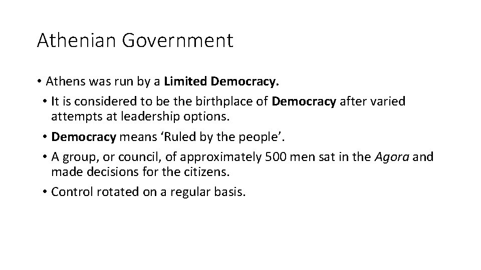 Athenian Government • Athens was run by a Limited Democracy. • It is considered