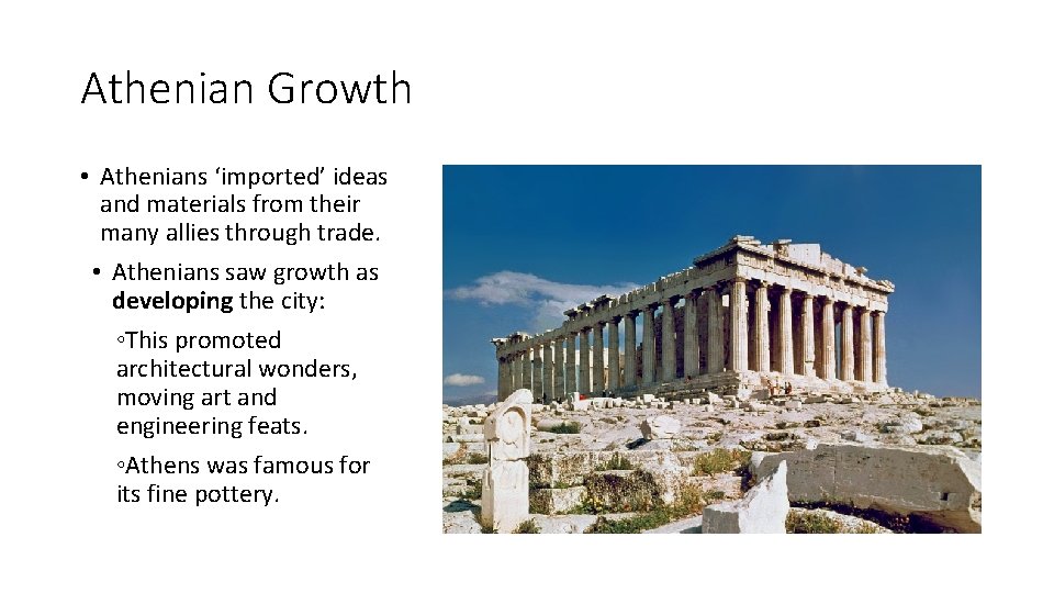 Athenian Growth • Athenians ‘imported’ ideas and materials from their many allies through trade.