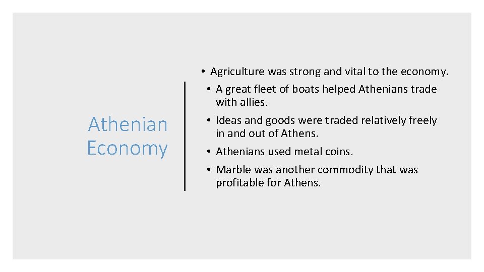 Athenian Economy • Agriculture was strong and vital to the economy. • A great