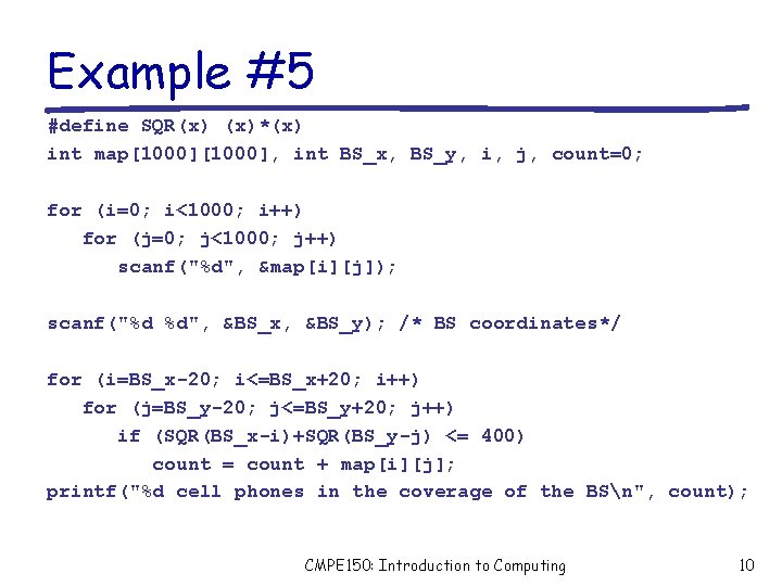 Example #5 #define SQR(x) (x)*(x) int map[1000], int BS_x, BS_y, i, j, count=0; for