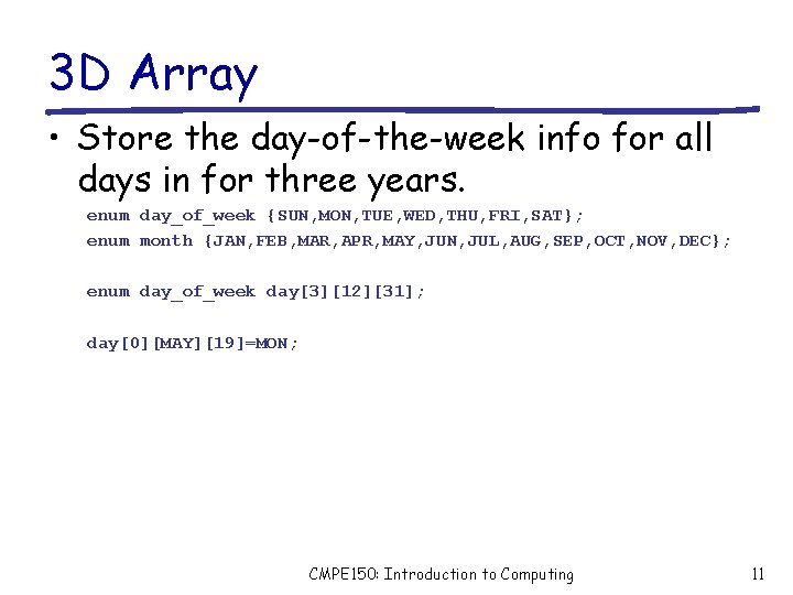 3 D Array • Store the day-of-the-week info for all days in for three