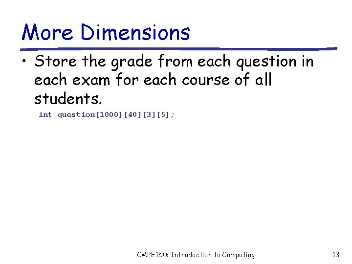 More Dimensions • Store the grade from each question in each exam for each
