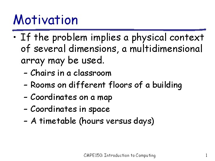 Motivation • If the problem implies a physical context of several dimensions, a multidimensional