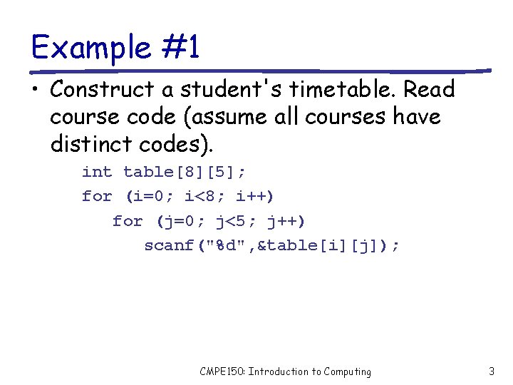 Example #1 • Construct a student's timetable. Read course code (assume all courses have