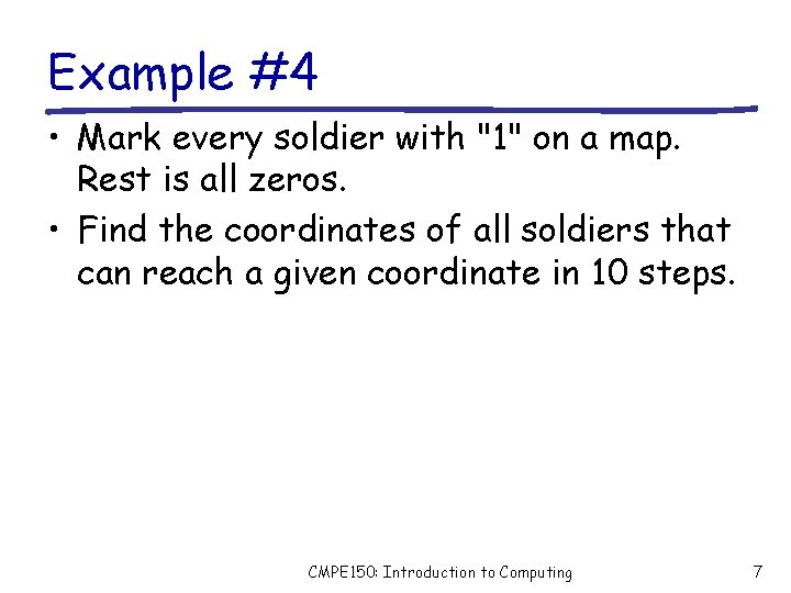 Example #4 • Mark every soldier with "1" on a map. Rest is all