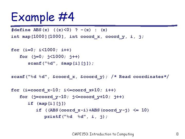 Example #4 #define ABS(x) ((x)<0) ? -(x) : (x) int map[1000], int coord_x, coord_y,