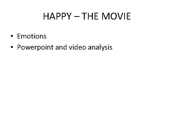 HAPPY – THE MOVIE • Emotions • Powerpoint and video analysis 