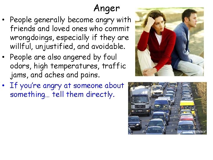 Anger • People generally become angry with friends and loved ones who commit wrongdoings,