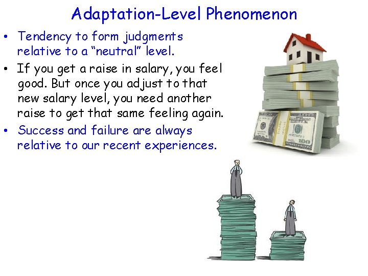 Adaptation-Level Phenomenon • Tendency to form judgments relative to a “neutral” level. • If