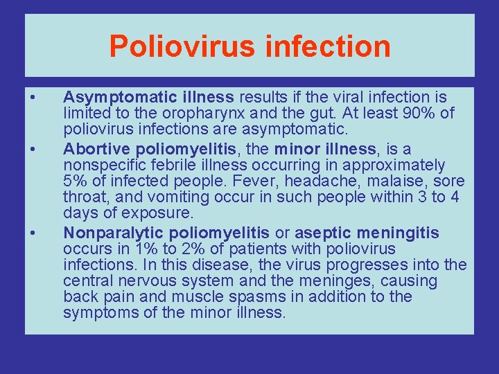 Poliovirus infection • • • Asymptomatic illness results if the viral infection is limited