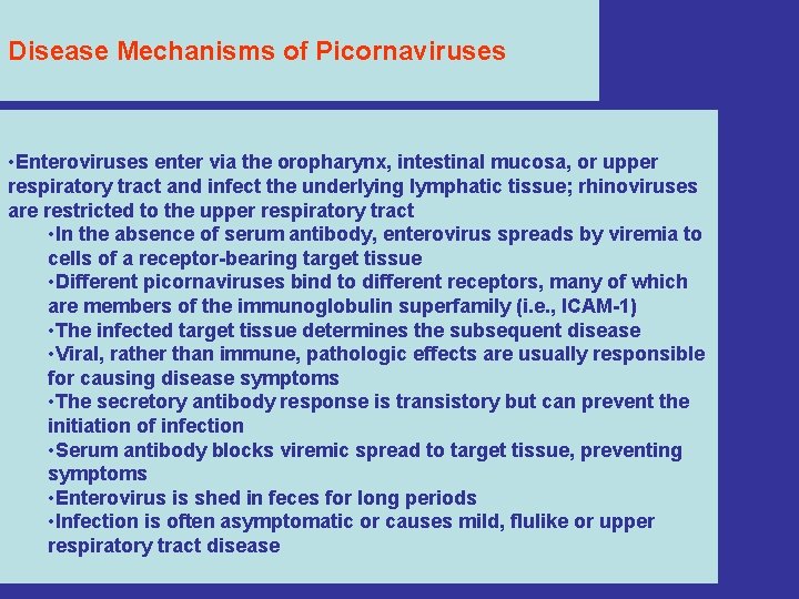 Disease Mechanisms of Picornaviruses • Enteroviruses enter via the oropharynx, intestinal mucosa, or upper