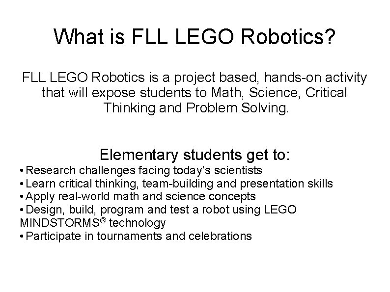 What is FLL LEGO Robotics? FLL LEGO Robotics is a project based, hands-on activity