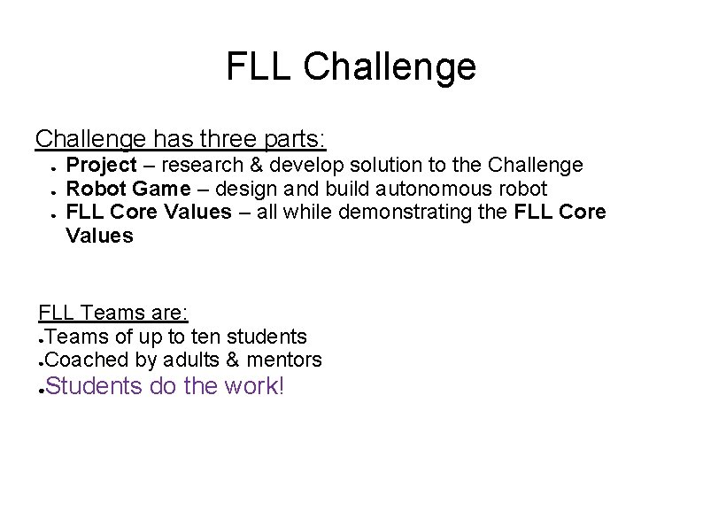 FLL Challenge has three parts: ● ● ● Project – research & develop solution