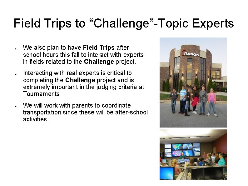 Field Trips to “Challenge”-Topic Experts ● ● ● We also plan to have Field