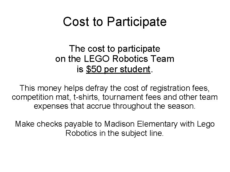 Cost to Participate The cost to participate on the LEGO Robotics Team is $50