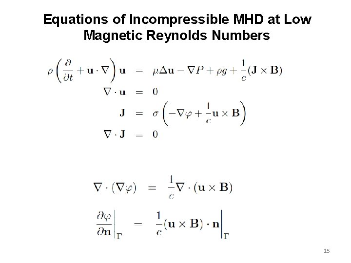 Equations of Incompressible MHD at Low Magnetic Reynolds Numbers 15 