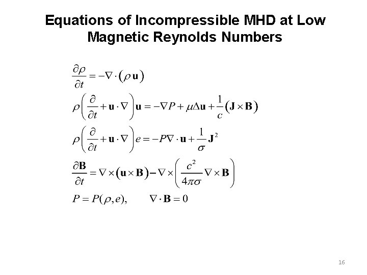 Equations of Incompressible MHD at Low Magnetic Reynolds Numbers 16 