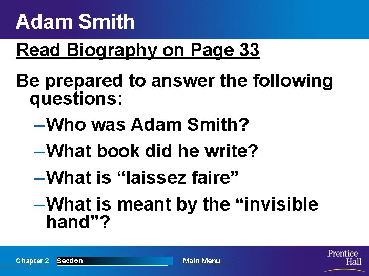 Adam Smith Read Biography on Page 33 Be prepared to answer the following questions: