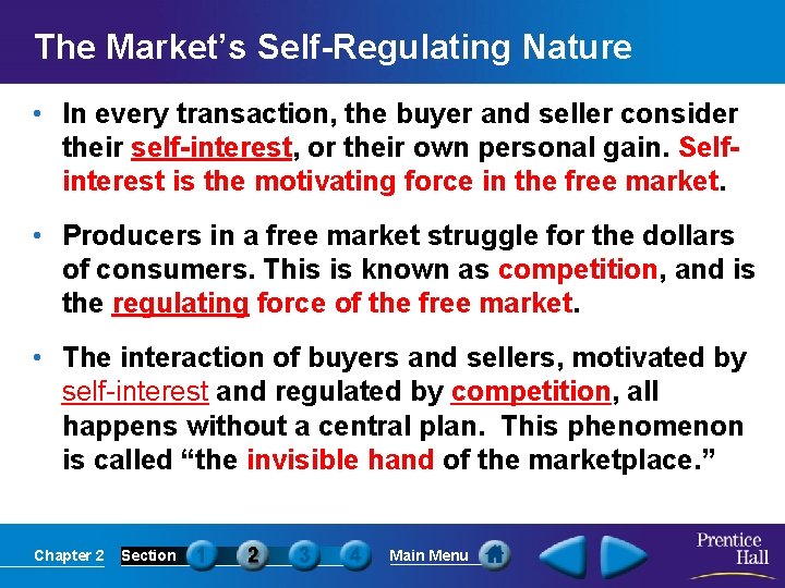 The Market’s Self-Regulating Nature • In every transaction, the buyer and seller consider their