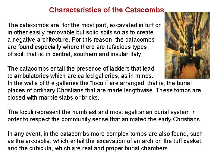 Characteristics of the Catacombs The catacombs are, for the most part, excavated in tuff