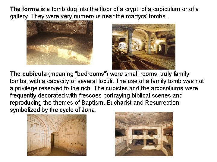 The forma is a tomb dug into the floor of a crypt, of a