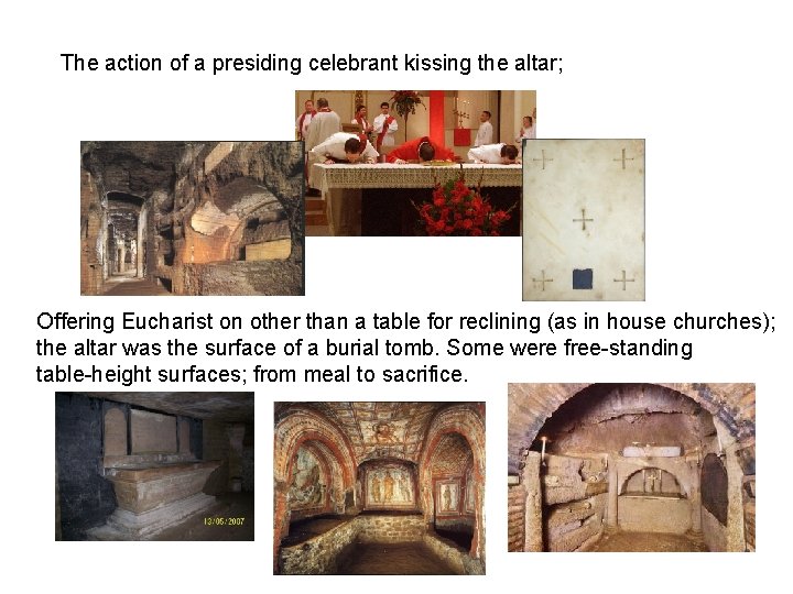 The action of a presiding celebrant kissing the altar; Offering Eucharist on other than