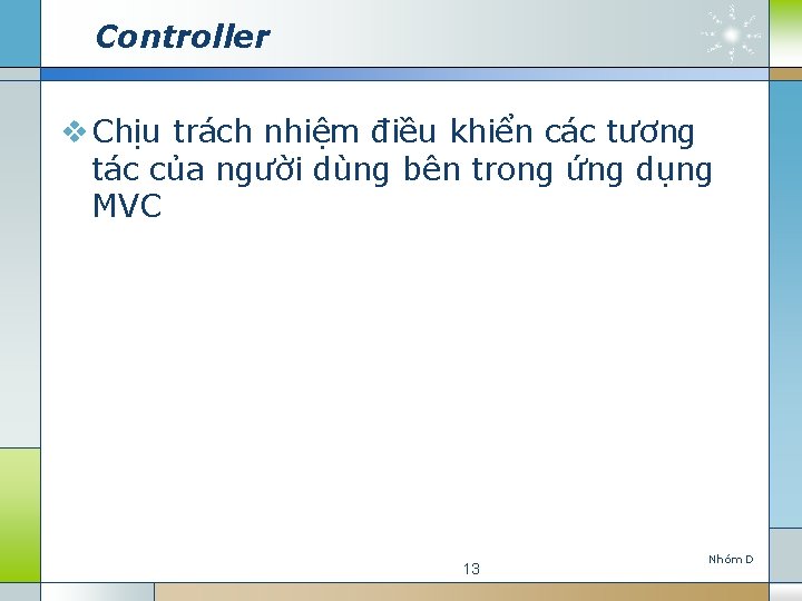 Controller v Chịu trách nhiệm điều khiển các tương tác của người dùng bên