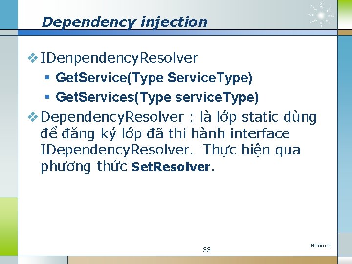 Dependency injection v IDenpendency. Resolver § Get. Service(Type Service. Type) § Get. Services(Type service.