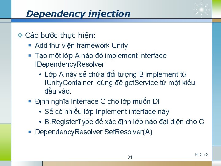 Dependency injection v Các bước thực hiện: § Add thư viện framework Unity §