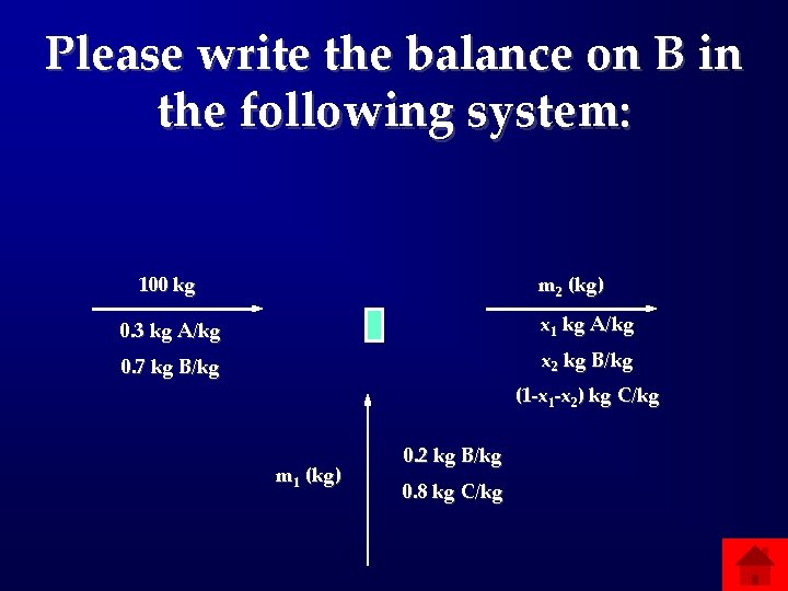 Please write the balance on B in the following system: 100 kg m 2