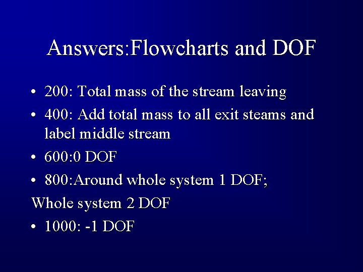 Answers: Flowcharts and DOF • 200: Total mass of the stream leaving • 400:
