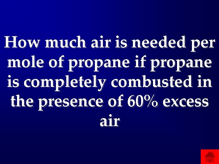 How much air is needed per mole of propane is completely combusted in the
