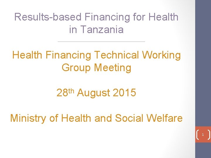 Results-based Financing for Health in Tanzania Health Financing Technical Working Group Meeting 28 th