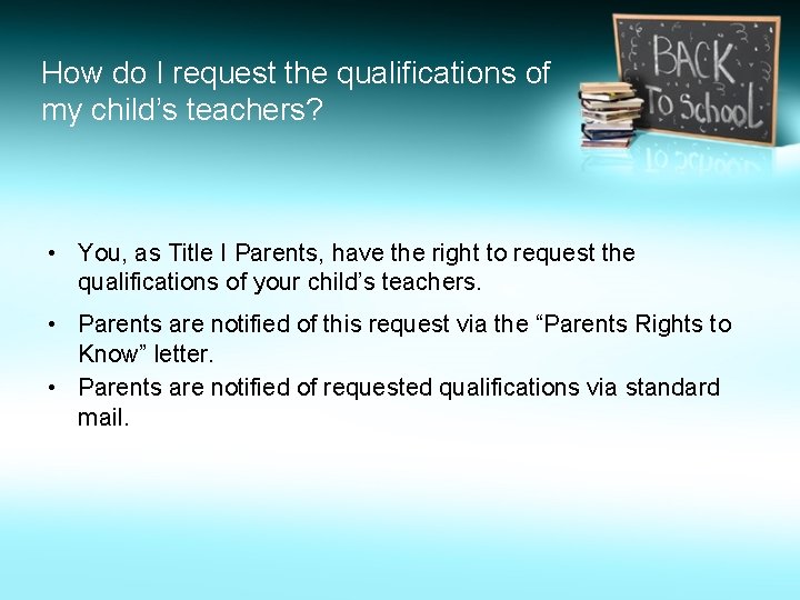 How do I request the qualifications of my child’s teachers? • You, as Title