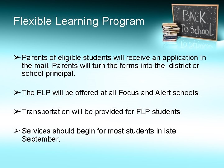 Flexible Learning Program ➢ Parents of eligible students will receive an application in the