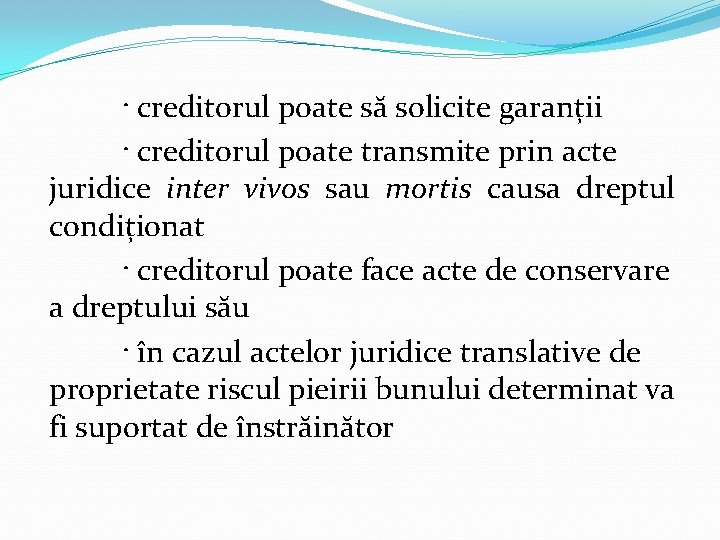 · creditorul poate să solicite garanții · creditorul poate transmite prin acte juridice inter