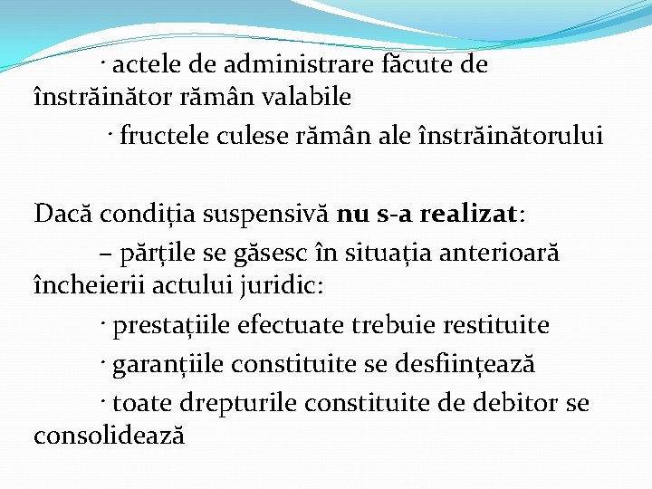 · actele de administrare făcute de înstrăinător rămân valabile · fructele culese rămân ale